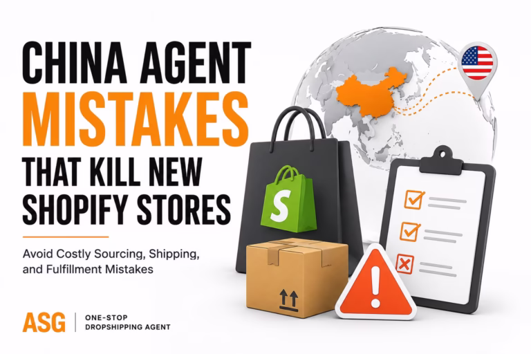 Why New Shopify Stores Fail: 10 Sourcing & Fulfillment Mistakes to Avoid With a Reliable China Agent